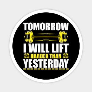 Tomorrow I will lift harder than yesterday Magnet